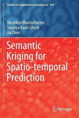 Semantic Kriging for Spatio-temporal Prediction - Shrutilipi Bhattacharjee,Soumya Kanti Ghosh,Jia Chen - cover