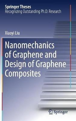 Nanomechanics of Graphene and Design of Graphene Composites - Xiaoyi Liu - cover