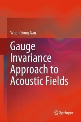 Gauge Invariance Approach to Acoustic Fields - Woon Siong Gan - cover