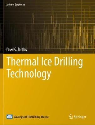 Thermal Ice Drilling Technology - Pavel G. Talalay - cover