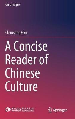 A Concise Reader of Chinese Culture - Chunsong Gan - cover