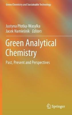 Green Analytical Chemistry: Past, Present and Perspectives - cover