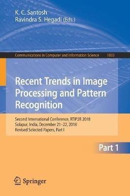 Recent Trends in Image Processing and Pattern Recognition: Second International Conference, RTIP2R 2018, Solapur, India, December 21–22, 2018, Revised Selected Papers, Part I - cover