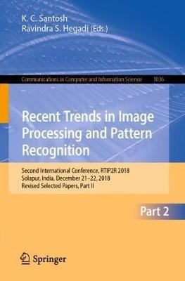 Recent Trends in Image Processing and Pattern Recognition: Second International Conference, RTIP2R 2018, Solapur, India, December 21–22, 2018, Revised Selected Papers, Part II - cover