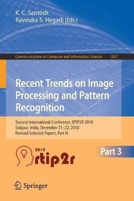 Recent Trends in Image Processing and Pattern Recognition: Second International Conference, RTIP2R 2018, Solapur, India, December 21–22, 2018, Revised Selected Papers, Part III - cover