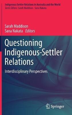Questioning Indigenous-Settler Relations: Interdisciplinary Perspectives - cover