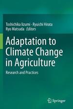 Adaptation to Climate Change in Agriculture: Research and Practices