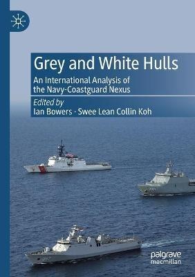 Grey and White Hulls: An International Analysis of the Navy-Coastguard Nexus - cover