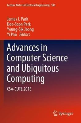 Advances in Computer Science and Ubiquitous Computing: CSA-CUTE 2018 - cover