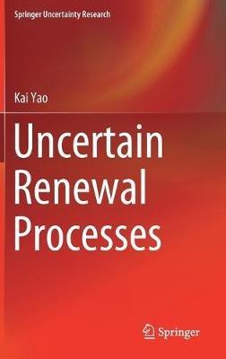 Uncertain Renewal Processes - Kai Yao - cover