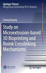 Study on Microextrusion-based 3D Bioprinting and Bioink Crosslinking Mechanisms