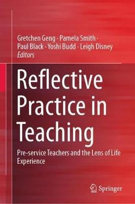 Reflective Practice in Teaching: Pre-service Teachers and the Lens of Life Experience - cover