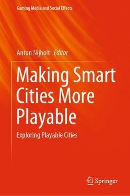 Making Smart Cities More Playable: Exploring Playable Cities - cover