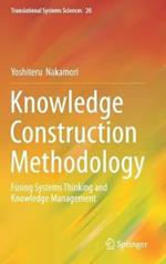 Knowledge Construction Methodology: Fusing Systems Thinking and Knowledge Management