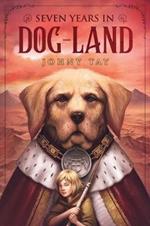 Seven Years in Dog-Land: 10th Anniversary Edition