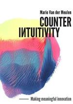Counterintuitivity: Making Meaningful Innovation