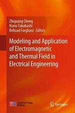 Modeling and Application of Electromagnetic and Thermal Field in Electrical Engineering
