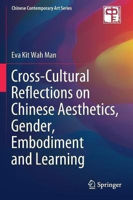 Cross-Cultural Reflections on Chinese Aesthetics, Gender, Embodiment and Learning - Eva Kit Wah Man - cover