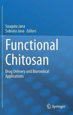 Functional Chitosan: Drug Delivery and Biomedical Applications - cover