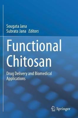 Functional Chitosan: Drug Delivery and Biomedical Applications - cover