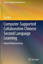 Computer-Supported Collaborative Chinese Second Language Learning: Beyond Brainstorming