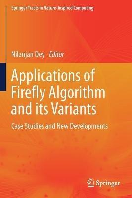 Applications of Firefly Algorithm and its Variants: Case Studies and New Developments - cover