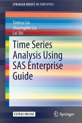 Time Series Analysis Using SAS Enterprise Guide - Timina Liu,Shuangzhe Liu,Lei Shi - cover