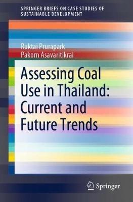 Assessing Coal Use in Thailand: Current and Future Trends - Ruktai Prurapark,Pakorn Asavaritikrai - cover
