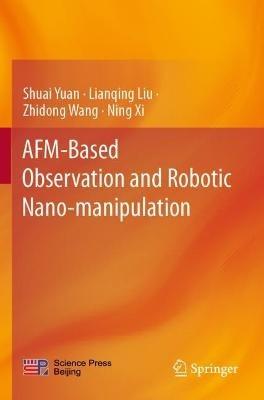 AFM-Based Observation and Robotic Nano-manipulation - Shuai Yuan,Lianqing Liu,Zhidong Wang - cover