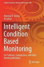 Intelligent Condition Based Monitoring: For Turbines, Compressors, and Other Rotating Machines