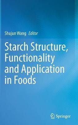 Starch Structure, Functionality and Application in Foods - cover