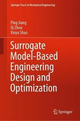 Surrogate Model-Based Engineering Design and Optimization - Ping Jiang,Qi Zhou,Xinyu Shao - cover