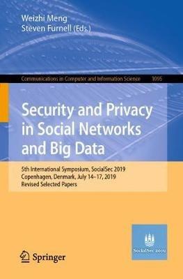 Security and Privacy in Social Networks and Big Data: 5th International Symposium, SocialSec 2019, Copenhagen, Denmark, July 14-17, 2019, Revised Selected Papers - cover