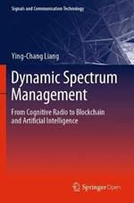 Dynamic Spectrum Management: From Cognitive Radio to Blockchain and Artificial Intelligence