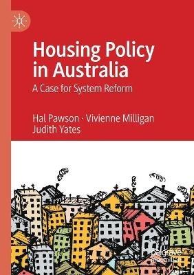 Housing Policy in Australia: A Case for System Reform - Hal Pawson,Vivienne Milligan,Judith Yates - cover