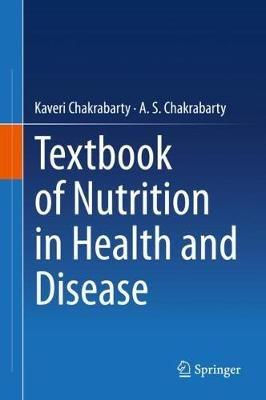 Textbook of Nutrition in Health and Disease - Kaveri Chakrabarty,A. S. Chakrabarty - cover
