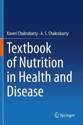 Textbook of Nutrition in Health and Disease - Kaveri Chakrabarty,A. S. Chakrabarty - cover