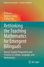 Rethinking the Teaching Mathematics for Emergent Bilinguals: Korean Teacher Perspectives and Practices in Culture, Language, and Mathematics