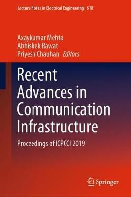 Recent Advances in Communication Infrastructure: Proceedings of ICPCCI 2019 - cover