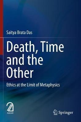 Death, Time  and  the Other: Ethics at the Limit of Metaphysics - Saitya Brata Das - cover