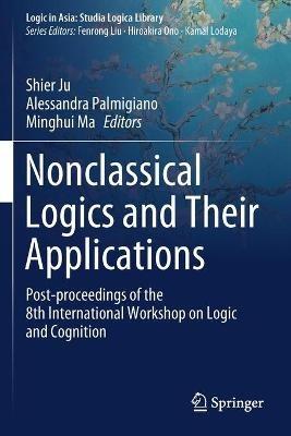 Nonclassical Logics and Their Applications: Post-proceedings of the 8th International Workshop on Logic and Cognition - cover