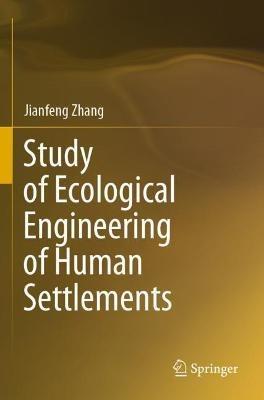 Study of Ecological Engineering of Human Settlements - Jianfeng Zhang - cover