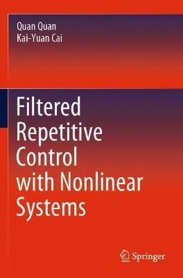 Filtered Repetitive Control with Nonlinear Systems - Quan Quan,Kai-Yuan Cai - cover