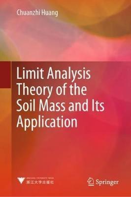 Limit Analysis Theory of the Soil Mass and Its Application - Chuanzhi Huang - cover