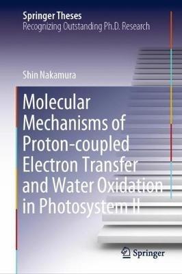 Molecular Mechanisms of Proton-coupled Electron Transfer and Water Oxidation in Photosystem II - Shin Nakamura - cover