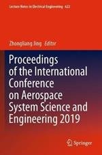 Proceedings of the International Conference on Aerospace System Science and Engineering 2019