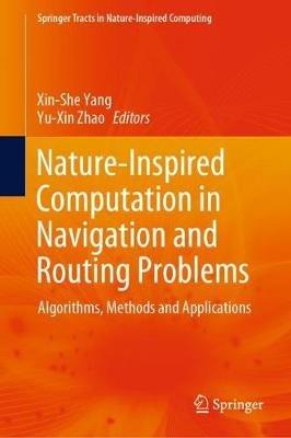 Nature-Inspired Computation in Navigation and Routing Problems: Algorithms, Methods and Applications - cover