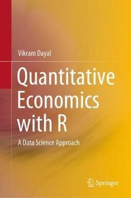 Quantitative Economics with R: A Data Science Approach - Vikram Dayal - cover