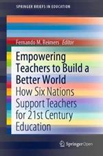 Empowering Teachers to Build a Better World: How Six Nations Support Teachers for 21st Century Education