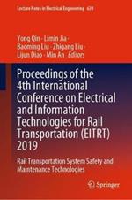 Proceedings of the 4th International Conference on Electrical and Information Technologies for Rail Transportation (EITRT) 2019: Rail Transportation System Safety and Maintenance Technologies
